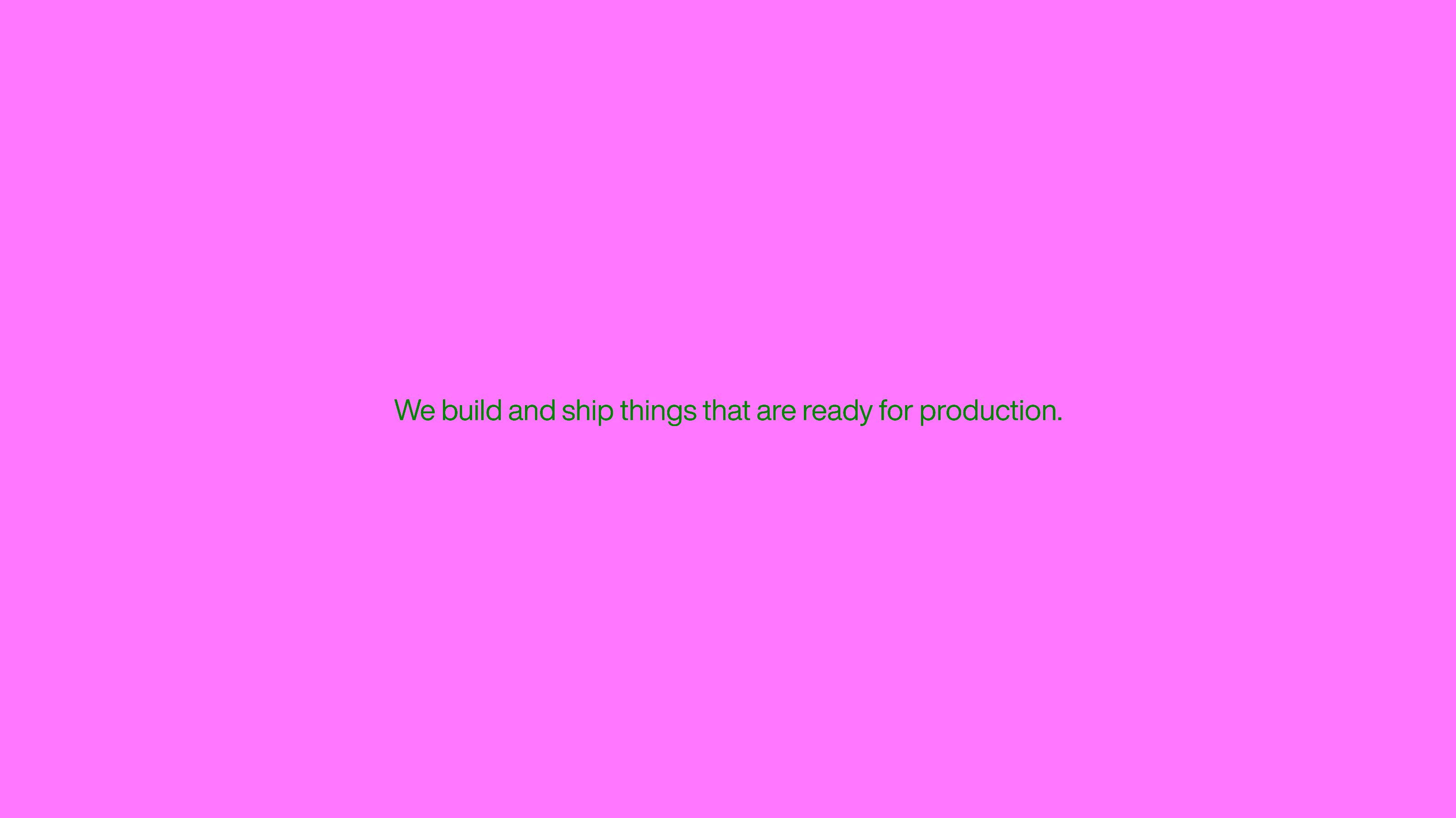 Ready for Production — Slide: we build and ship things ready for production